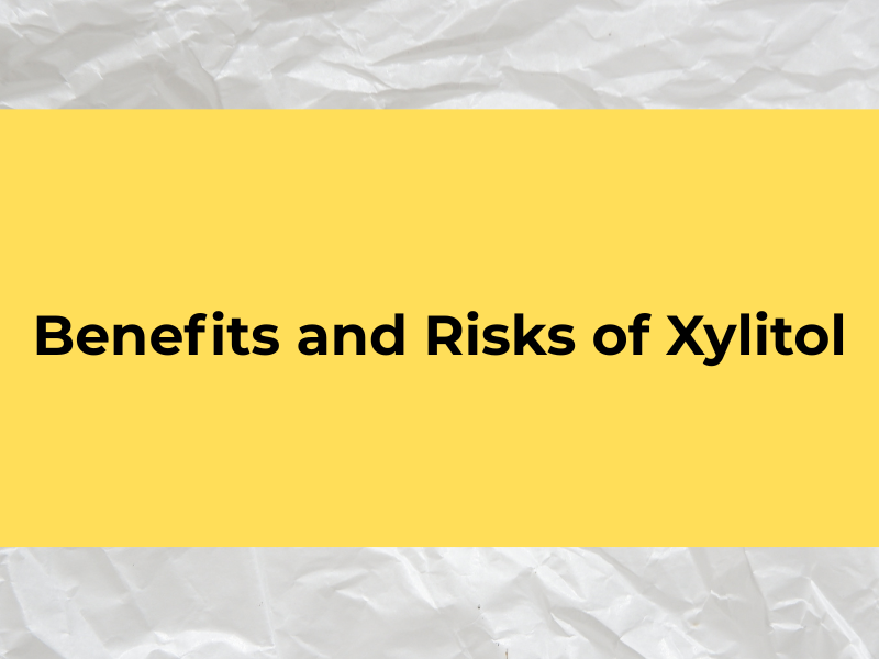 beneifits and risks of xylitol